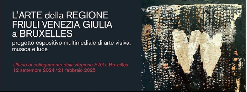 L'ARTE DELLA REGIONE FRIULI VENEZIA GIULIA A BRUXELLES